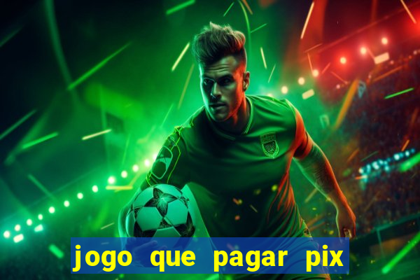 jogo que pagar pix na hora